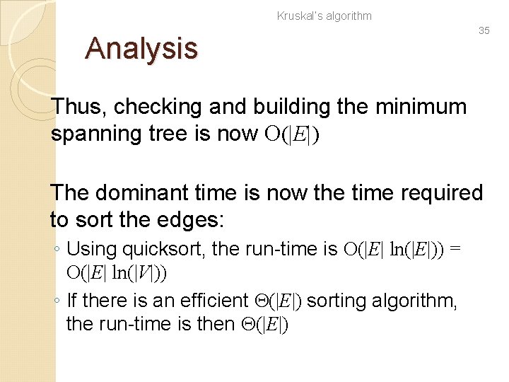 Kruskal’s algorithm Analysis 35 Thus, checking and building the minimum spanning tree is now