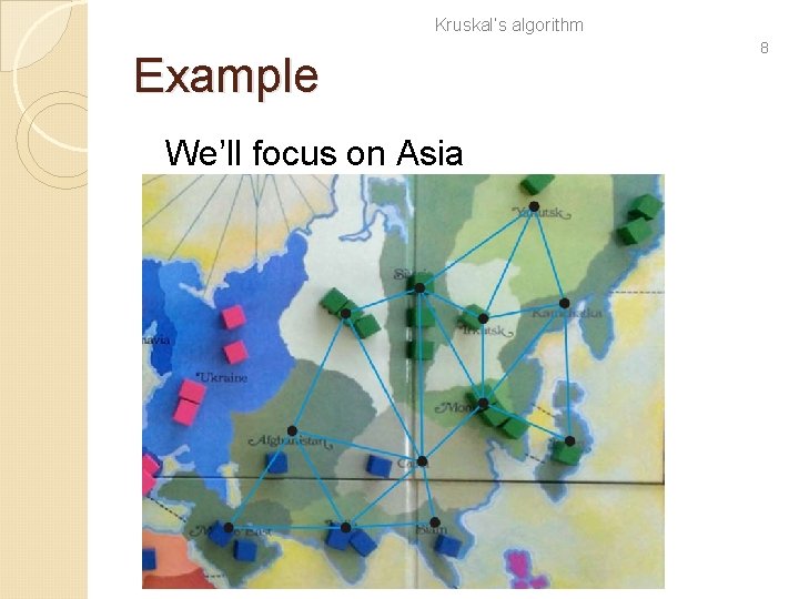 Kruskal’s algorithm Example We’ll focus on Asia 8 