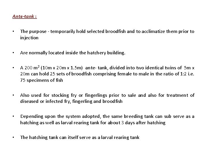 Ante-tank : • The purpose - temporarily hold selected broodfish and to acclimatize them