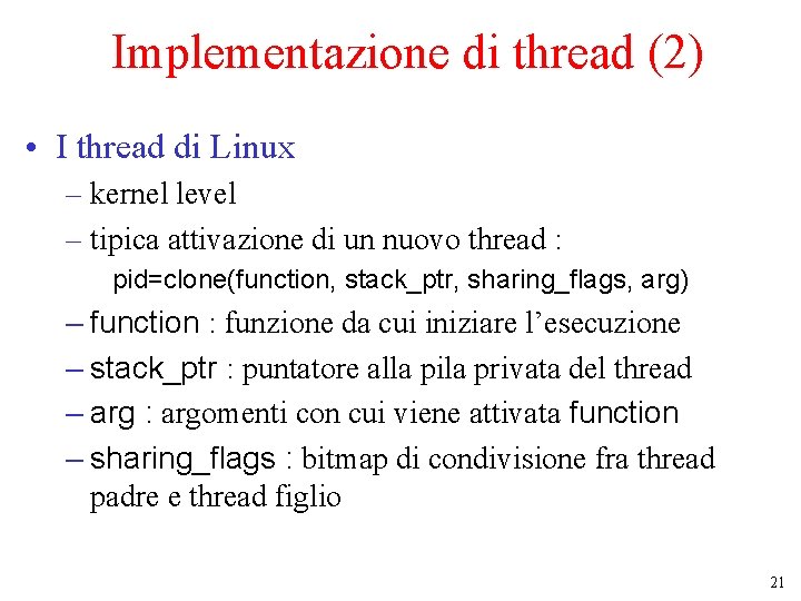 Implementazione di thread (2) • I thread di Linux – kernel level – tipica