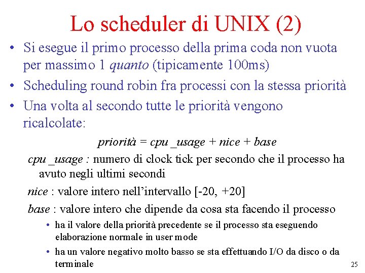 Lo scheduler di UNIX (2) • Si esegue il primo processo della prima coda