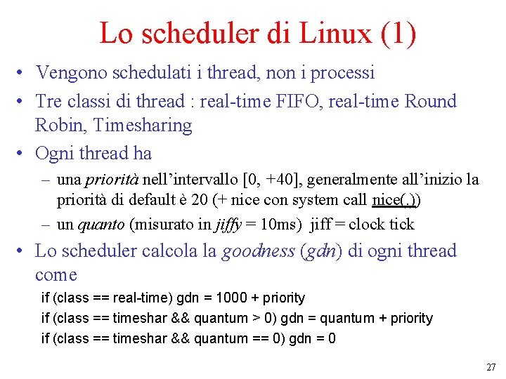 Lo scheduler di Linux (1) • Vengono schedulati i thread, non i processi •