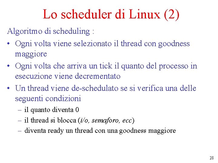 Lo scheduler di Linux (2) Algoritmo di scheduling : • Ogni volta viene selezionato
