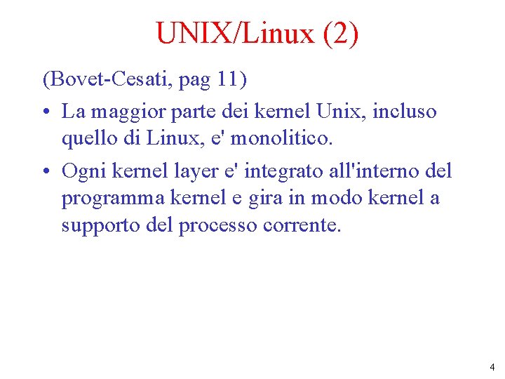 UNIX/Linux (2) (Bovet-Cesati, pag 11) • La maggior parte dei kernel Unix, incluso quello