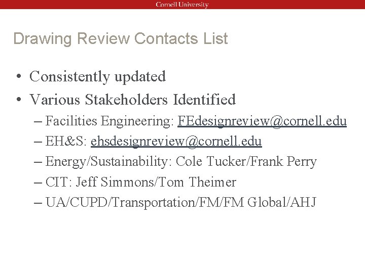Drawing Review Contacts List • Consistently updated • Various Stakeholders Identified – Facilities Engineering: