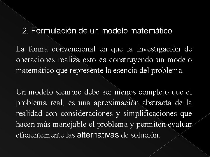2. Formulación de un modelo matemático La forma convencional en que la investigación de