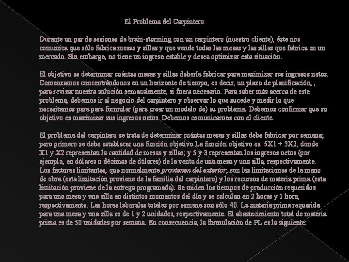 El Problema del Carpintero Durante un par de sesiones de brain-storming con un carpintero