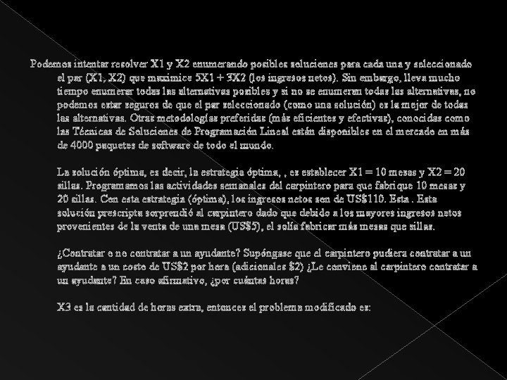 Podemos intentar resolver X 1 y X 2 enumerando posibles soluciones para cada una