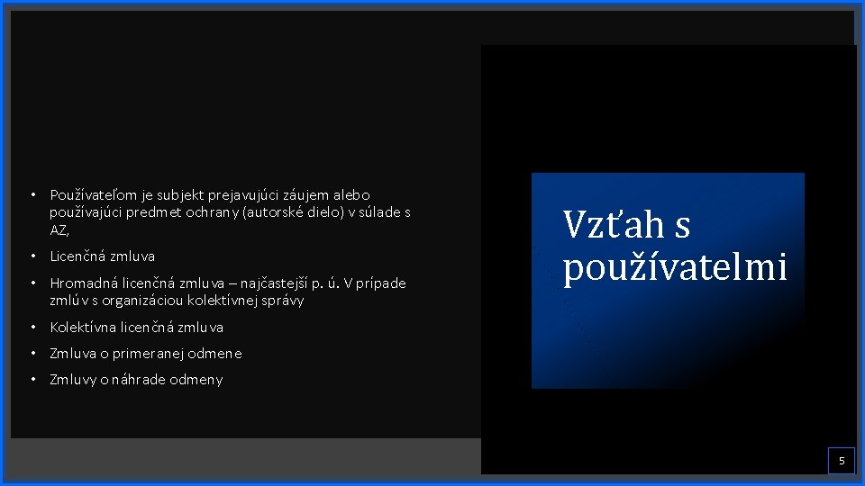  • Používateľom je subjekt prejavujúci záujem alebo používajúci predmet ochrany (autorské dielo) v