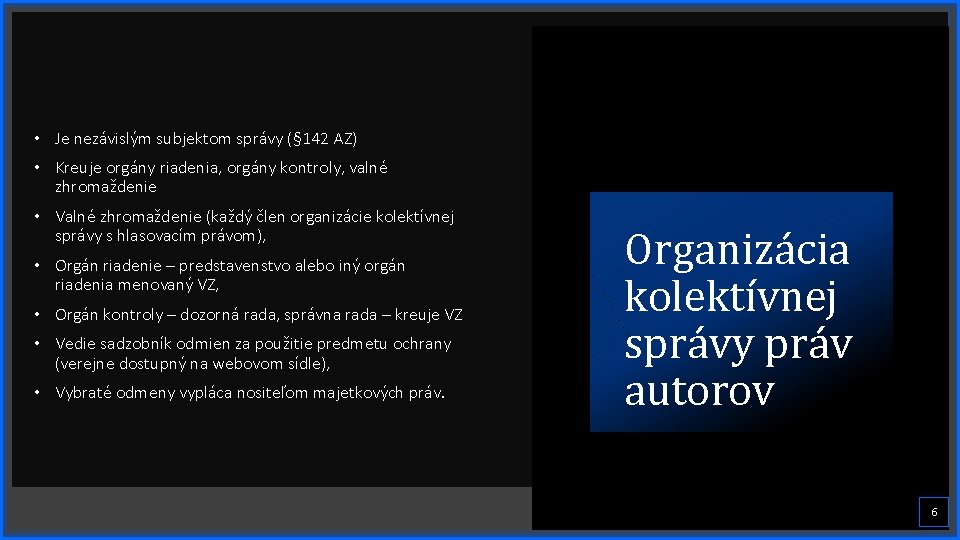  • Je nezávislým subjektom správy (§ 142 AZ) • Kreuje orgány riadenia, orgány