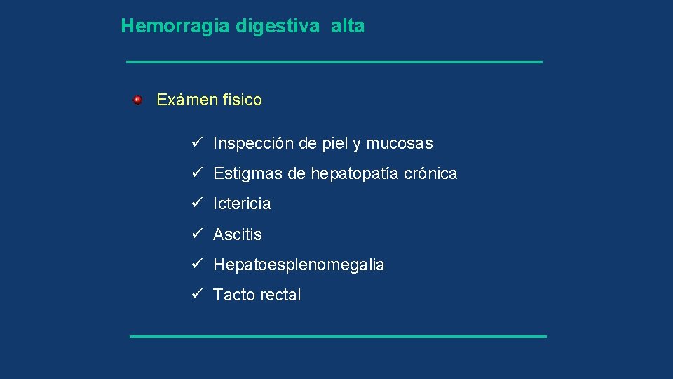 Hemorragia digestiva alta Exámen físico ü Inspección de piel y mucosas ü Estigmas de