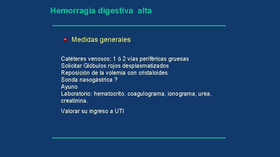 Hemorragia digestiva alta Medidas generales Catéteres venosos: 1 ó 2 vías periféricas gruesas Solicitar