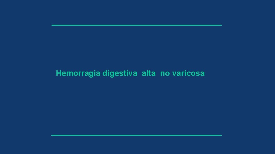 Hemorragia digestiva alta no varicosa 