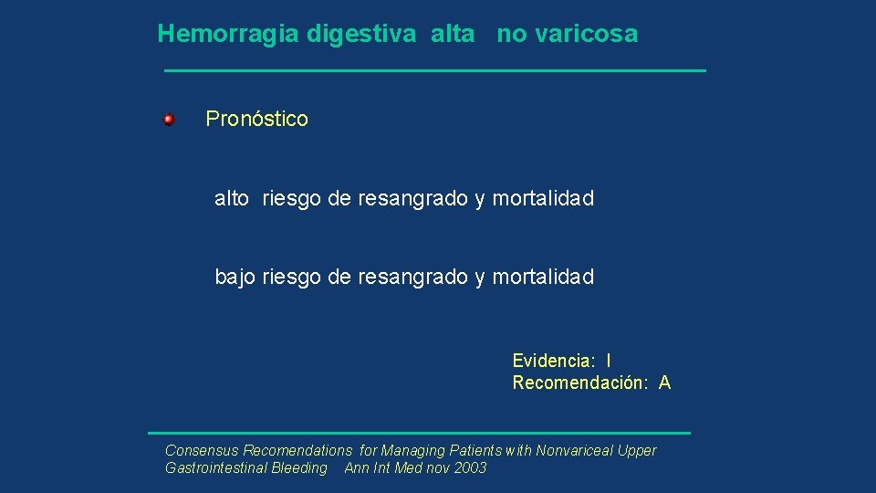 Hemorragia digestiva alta no varicosa Pronóstico alto riesgo de resangrado y mortalidad bajo riesgo