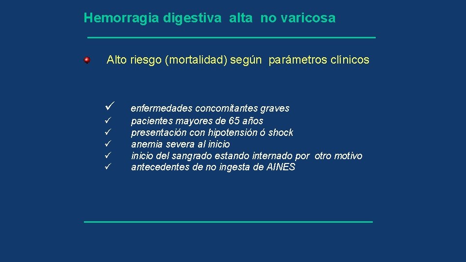 Hemorragia digestiva alta no varicosa Alto riesgo (mortalidad) según parámetros clínicos ü ü ü