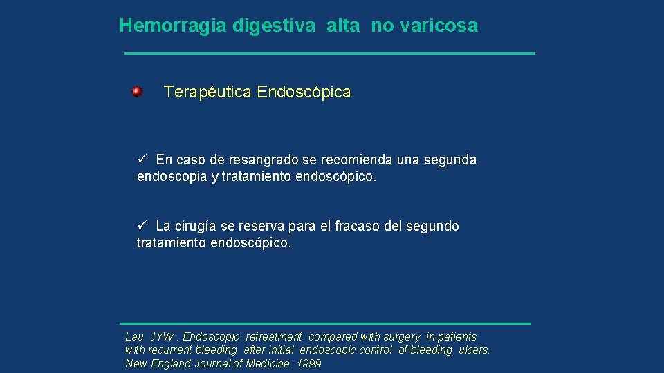 Hemorragia digestiva alta no varicosa Terapéutica Endoscópica ü En caso de resangrado se recomienda