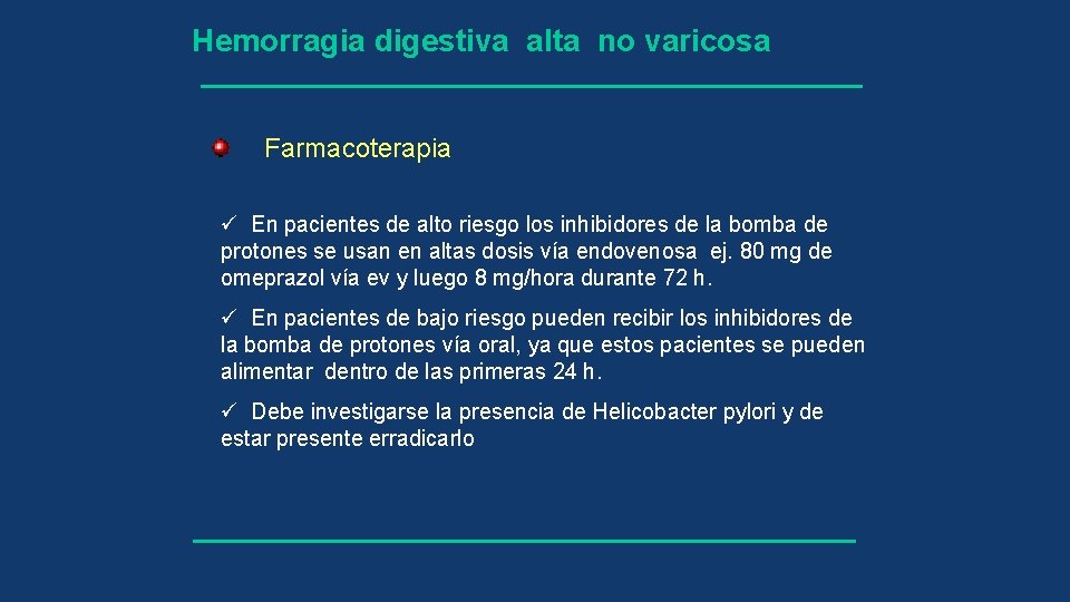 Hemorragia digestiva alta no varicosa Farmacoterapia ü En pacientes de alto riesgo los inhibidores