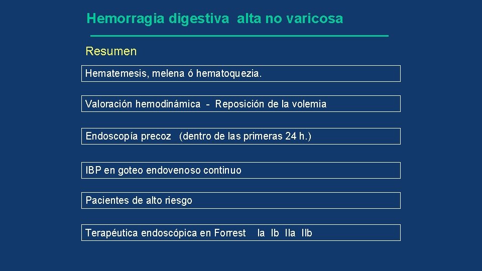 Hemorragia digestiva alta no varicosa Resumen Hematemesis, melena ó hematoquezia. Valoración hemodinámica - Reposición
