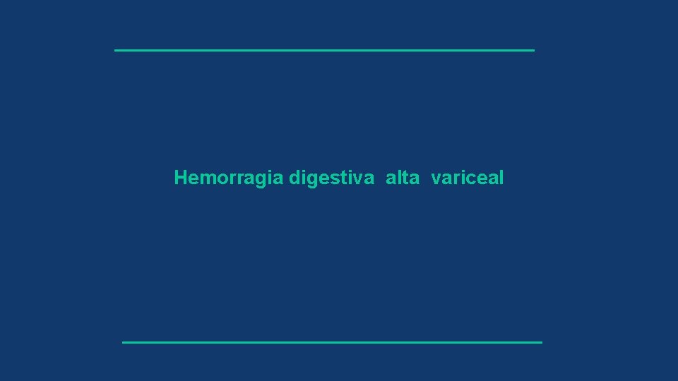 Hemorragia digestiva alta variceal 