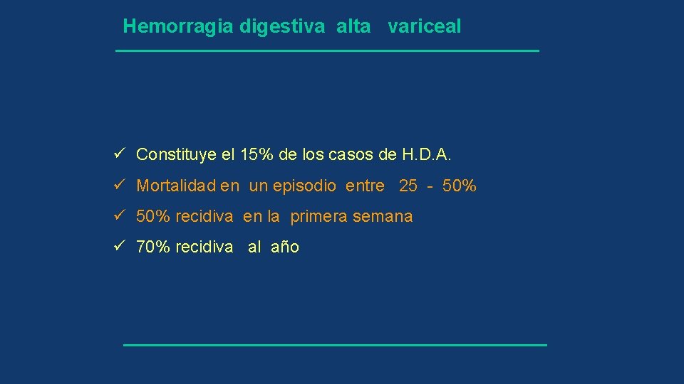 Hemorragia digestiva alta variceal ü Constituye el 15% de los casos de H. D.