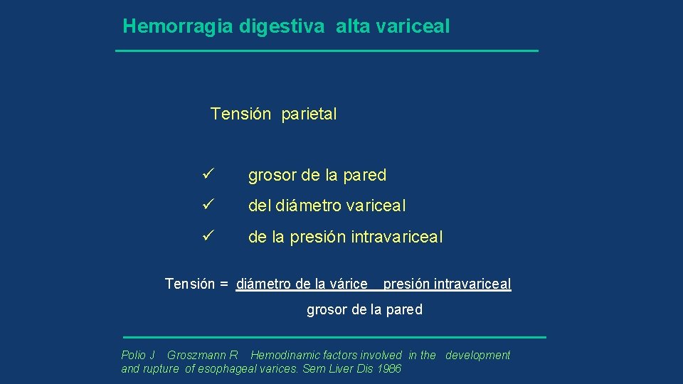 Hemorragia digestiva alta variceal Tensión parietal ü grosor de la pared ü del diámetro