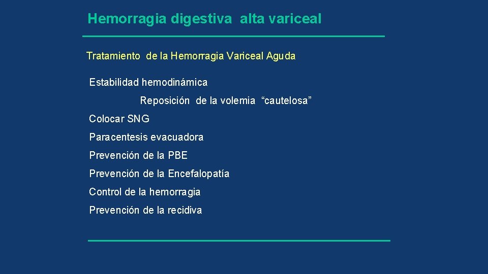 Hemorragia digestiva alta variceal Tratamiento de la Hemorragia Variceal Aguda Estabilidad hemodinámica Reposición de