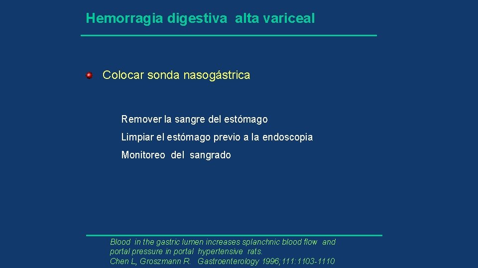 Hemorragia digestiva alta variceal Colocar sonda nasogástrica Remover la sangre del estómago Limpiar el