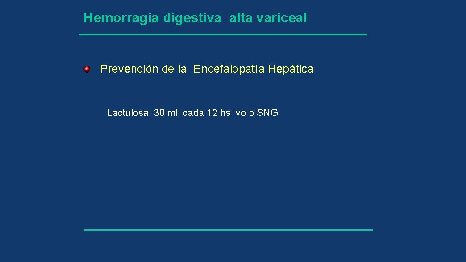 Hemorragia digestiva alta variceal Prevención de la Encefalopatía Hepática Lactulosa 30 ml cada 12