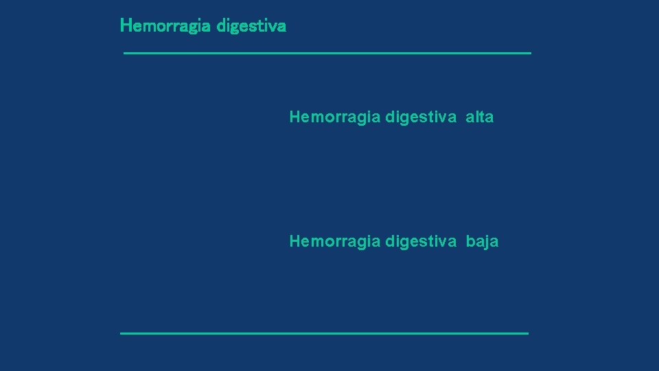 Hemorragia digestiva alta Hemorragia digestiva baja 
