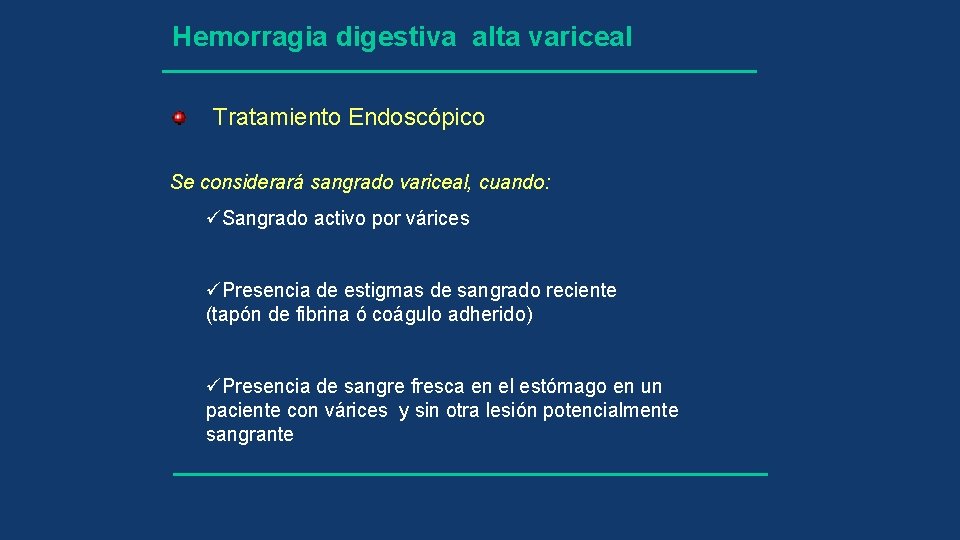 Hemorragia digestiva alta variceal Tratamiento Endoscópico Se considerará sangrado variceal, cuando: üSangrado activo por