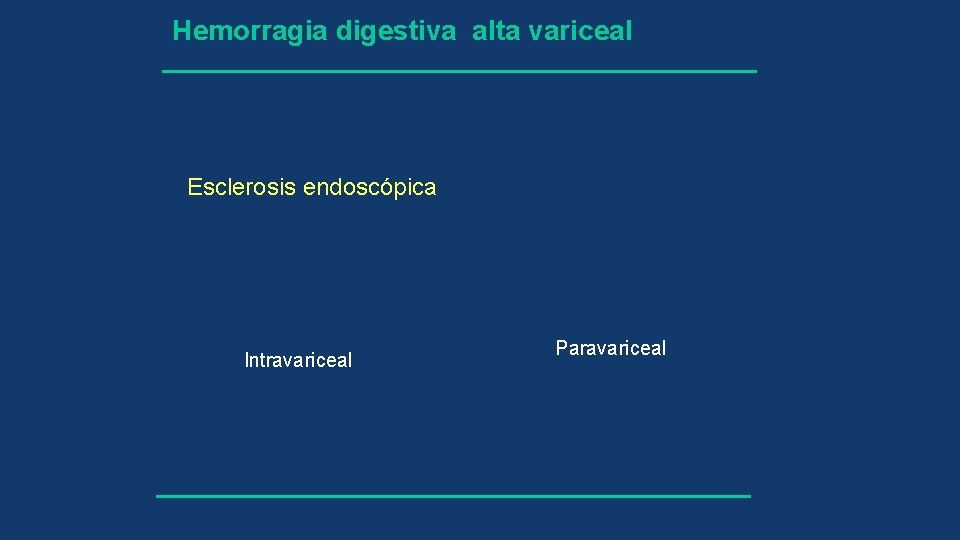 Hemorragia digestiva alta variceal Esclerosis endoscópica Intravariceal Paravariceal 