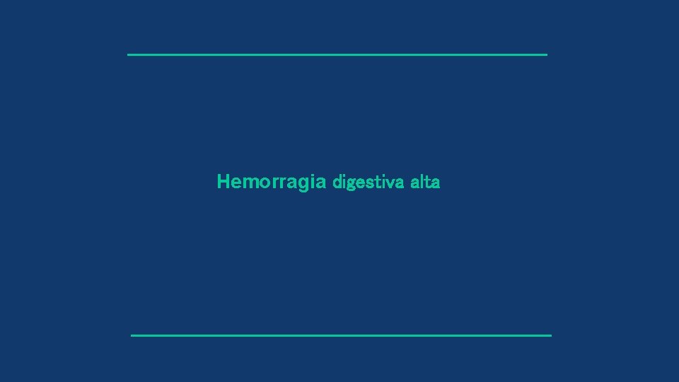 Hemorragia digestiva alta 