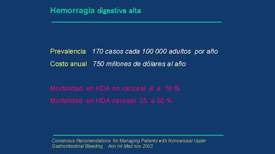 Hemorragia digestiva alta Prevalencia 170 casos cada 100 000 adultos por año Costo anual