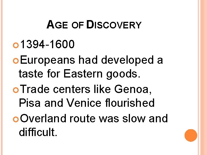 AGE OF DISCOVERY 1394 -1600 Europeans had developed a taste for Eastern goods. Trade