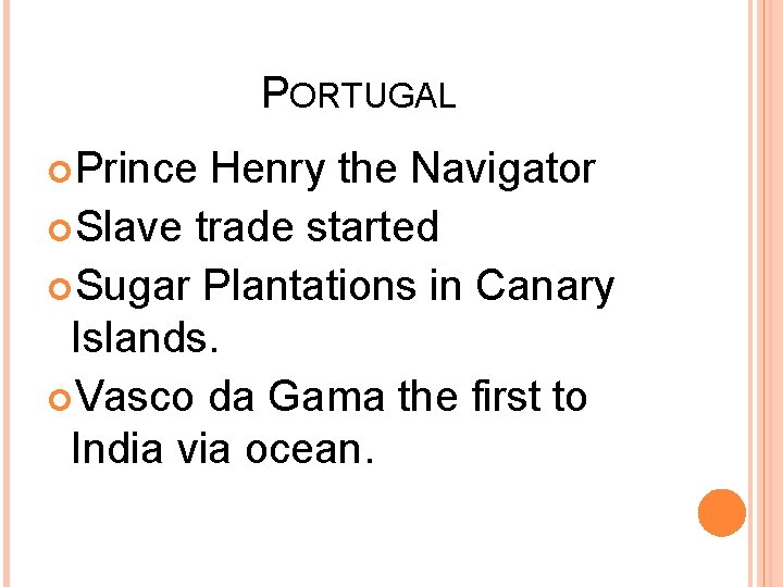 PORTUGAL Prince Henry the Navigator Slave trade started Sugar Plantations in Canary Islands. Vasco
