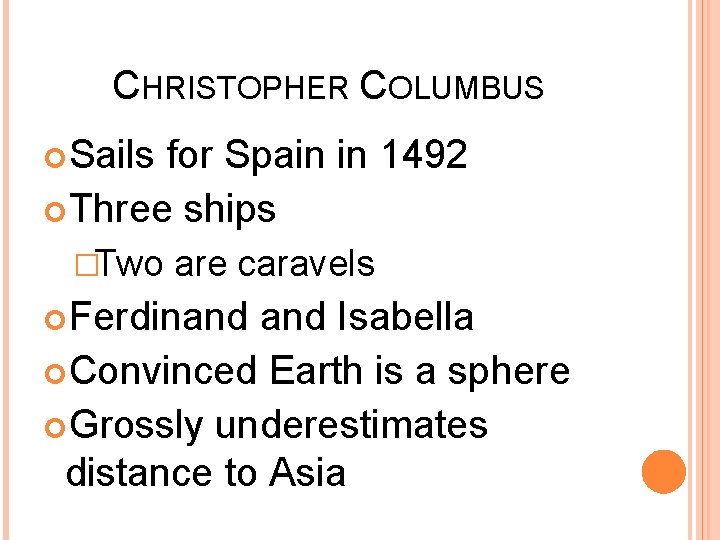 CHRISTOPHER COLUMBUS Sails for Spain in 1492 Three ships �Two are caravels Ferdinand Isabella