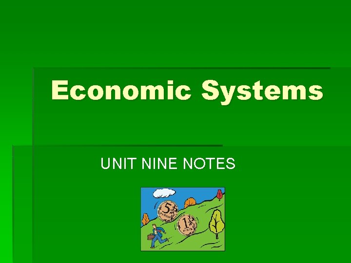 Economic Systems UNIT NINE NOTES 