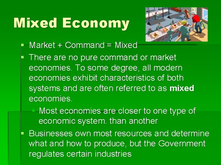 Mixed Economy § Market + Command = Mixed § There are no pure command