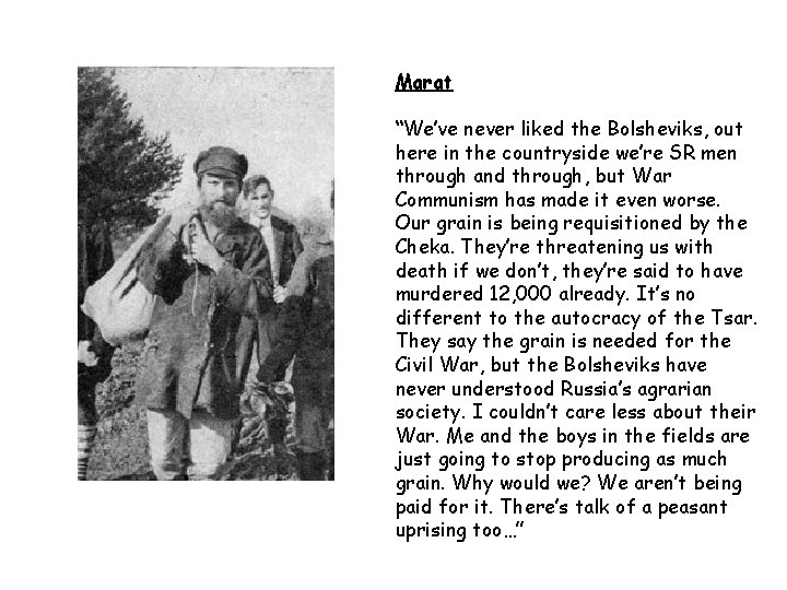 Marat “We’ve never liked the Bolsheviks, out here in the countryside we’re SR men