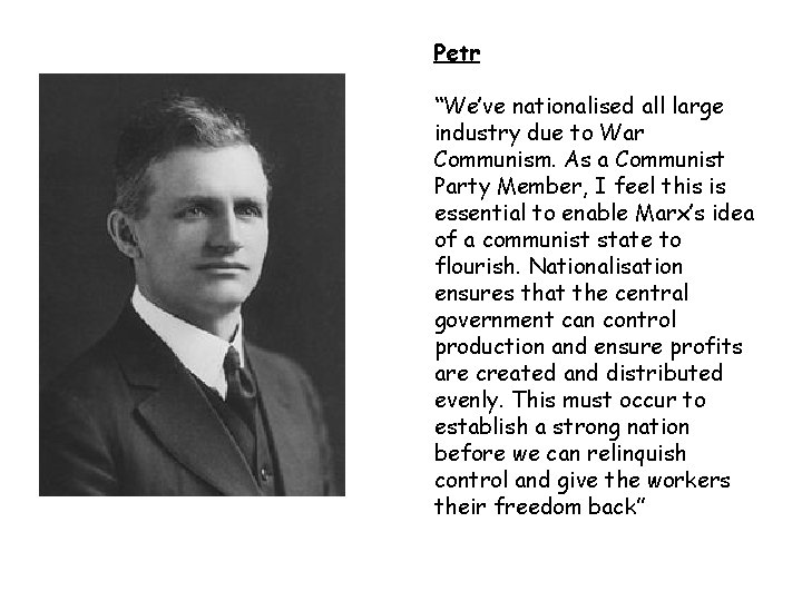 Petr “We’ve nationalised all large industry due to War Communism. As a Communist Party