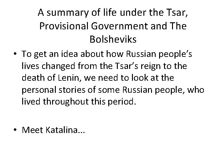A summary of life under the Tsar, Provisional Government and The Bolsheviks • To
