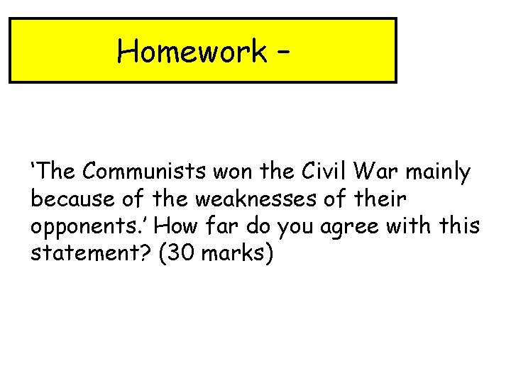 Homework – ‘The Communists won the Civil War mainly because of the weaknesses of
