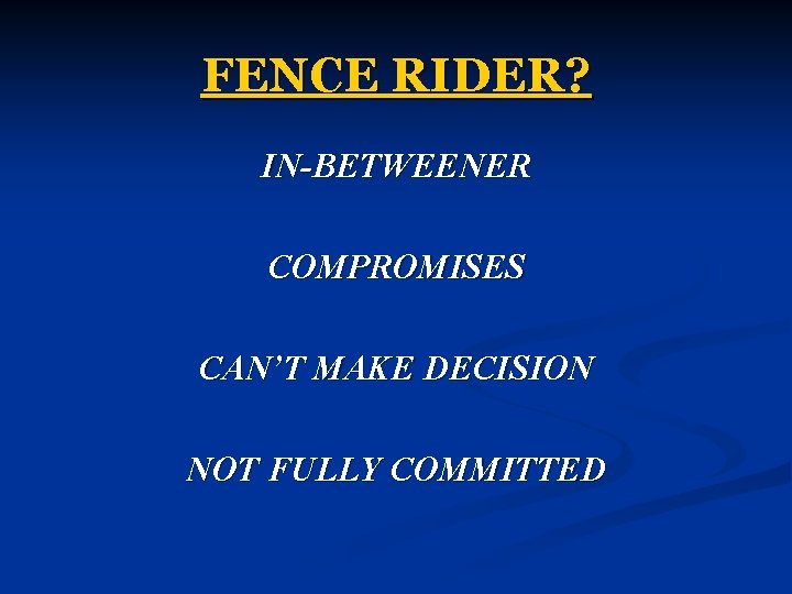 FENCE RIDER? IN-BETWEENER COMPROMISES CAN’T MAKE DECISION NOT FULLY COMMITTED 