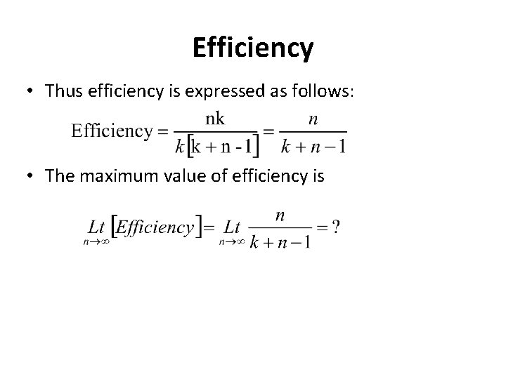 Efficiency • Thus efficiency is expressed as follows: • The maximum value of efficiency