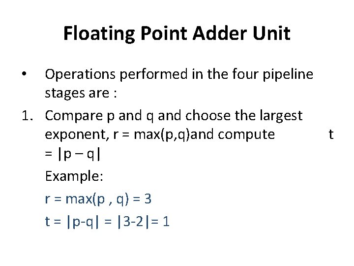 Floating Point Adder Unit Operations performed in the four pipeline stages are : 1.