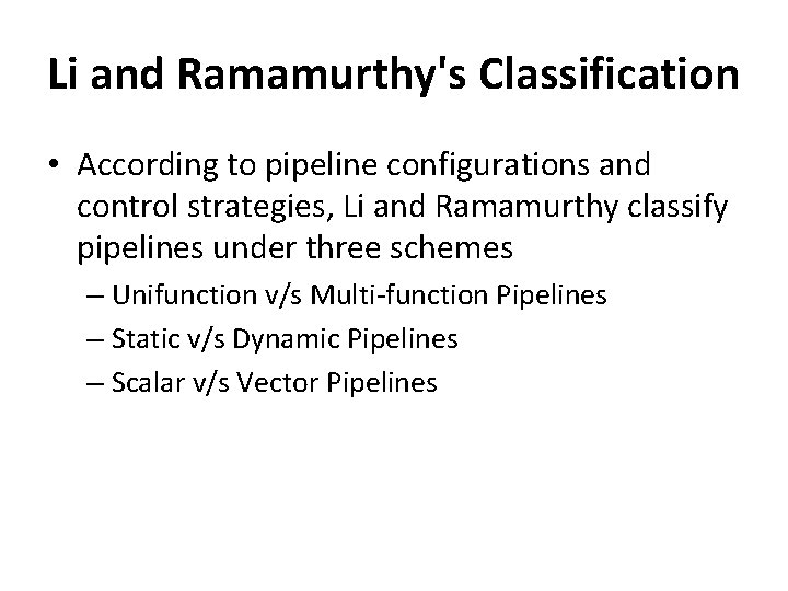 Li and Ramamurthy's Classification • According to pipeline configurations and control strategies, Li and