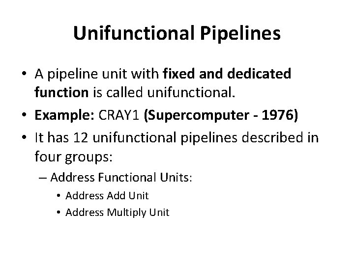 Unifunctional Pipelines • A pipeline unit with fixed and dedicated function is called unifunctional.