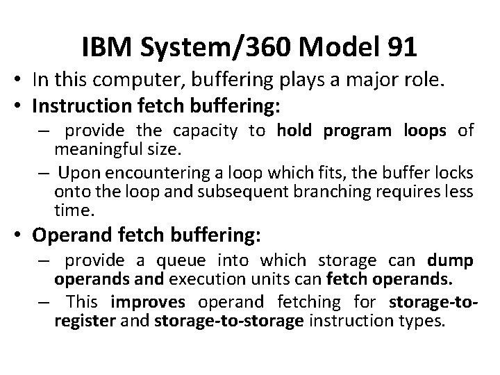 IBM System/360 Model 91 • In this computer, buffering plays a major role. •