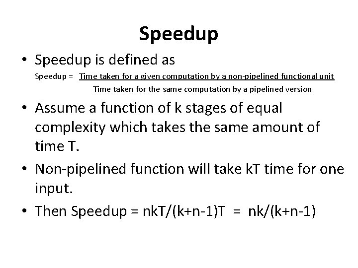 Speedup • Speedup is defined as Speedup = Time taken for a given computation