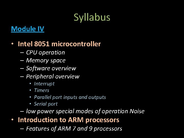 Syllabus Module IV • Intel 8051 microcontroller – CPU operation – Memory space –